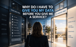 Why Do I Have to Give You My Data Before You Give Me a Service?